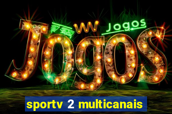 sportv 2 multicanais